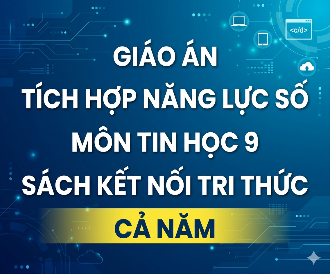 Giáo án Tích hợp Năng lực số môn Tin học 9 sách Kết nối tri thức (Cả năm - Bản Word)